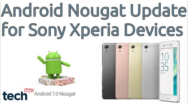 Android 7.0 Nougat update for Sony Xperia Devices смотреть онлайн