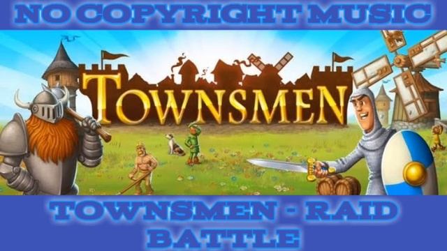 Townsmen - Raid Battle (Music) смотреть онлайн