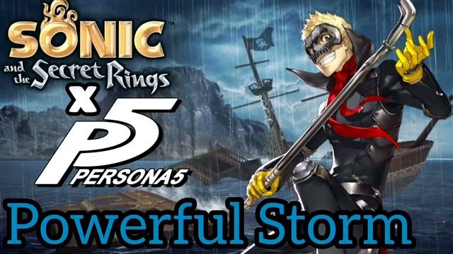 Powerful Storm (Sonic and the Secret Rings X Persona 5 Music Mashup) смотреть онлайн