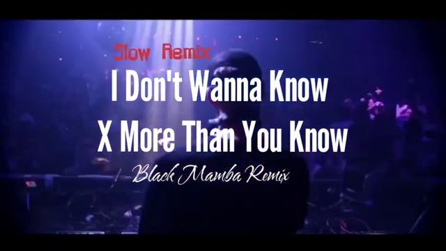 Slow Remix | I Don't Wanna Know X More Than You Know Song | Black Mamba Remix смотреть онлайн