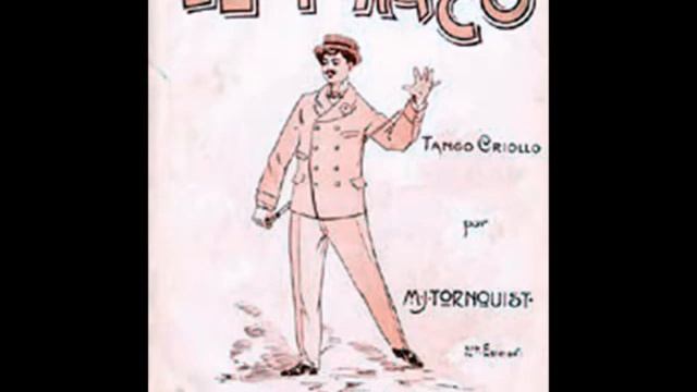 EL MACO - TANGO CRIOLLO - MIGUEL J. TORNQUIST - 1903 смотреть онлайн