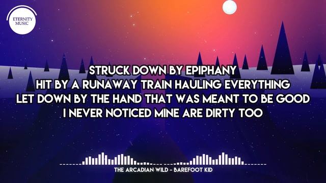The Arcadian Wild - Barefoot Kid (Lyrics) | The sun came up like nothing смотреть онлайн