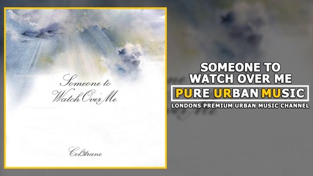 Col3trane - Someone to Watch Over Me | Pure Urban Music смотреть онлайн