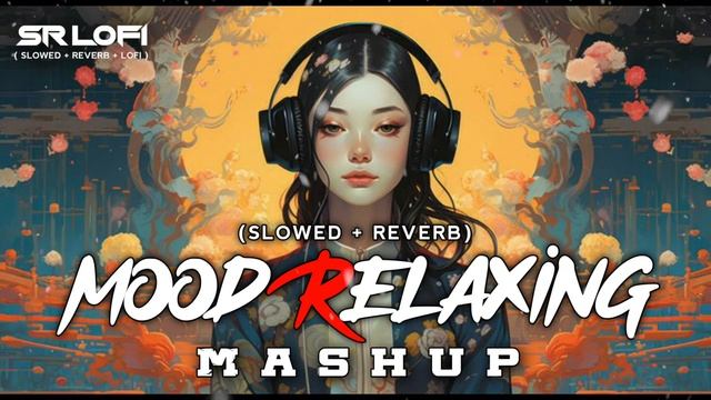 Mood Relaxing Mashup | (Slowed Reverb) | No Copyright | #Copyrightfree #ncshindisongs #lofi смотреть онлайн