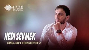 Aslan Hesenov - Nedi Sevmek (Official Audio)