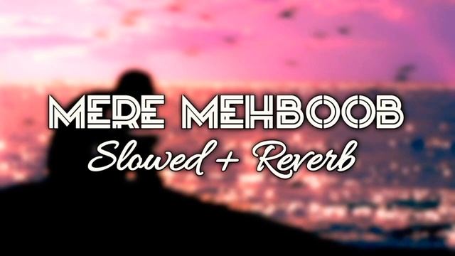 Mere Mehboob Qayamat Hogi - ( Slowed + Reverb ) | смотреть онлайн