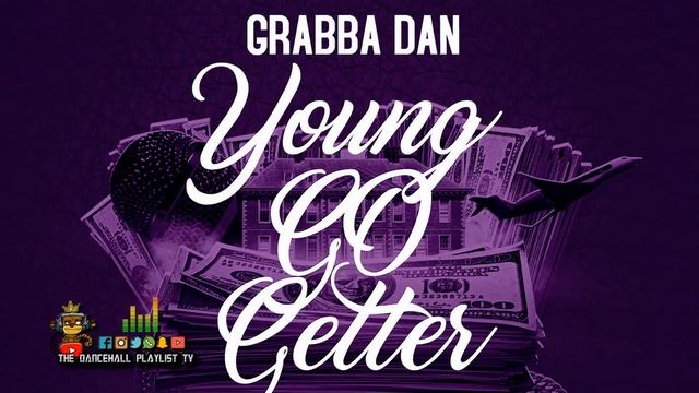 Grabba Dan - Young Go Getter (Dancehall 2020) смотреть онлайн
