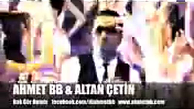AHMET BB & ALTAN ÇETİN BAK GÖR REMİX смотреть онлайн