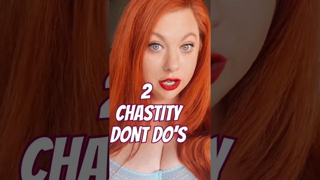 Chastity Don’t Dos!