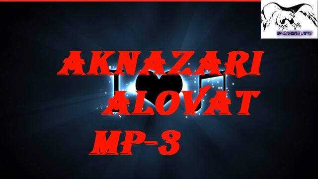 💝💘Аknazari Alovat (боз дилам баста шуд ай Худо дилам )💔💘 смотреть онлайн