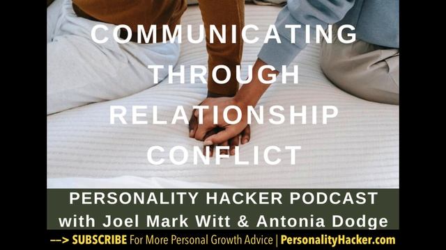 Communicating Through Relationship Conflict | PersonalityHacker.com смотреть онлайн