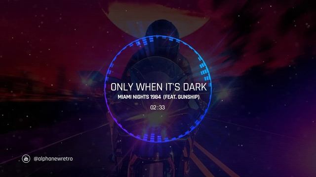 Miami Nights 1984 - Only When It's Dark (feat. Gunship) смотреть онлайн