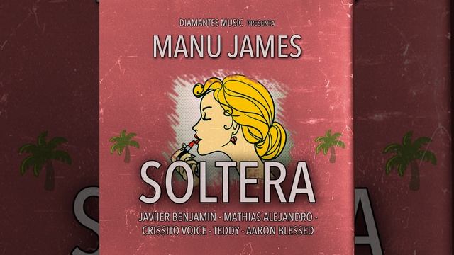 Soltera (feat. Javiier Benjamin, Mathias Alejandro, Aaron Blessed, Teddy & Crissito Voice) смотреть онлайн