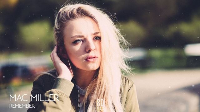 Mac Miller - REMember (AUDIO 8D) смотреть онлайн