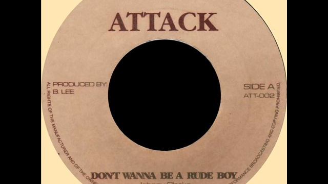 Johnny Clarke - Don't Wanna Be A Rude Boy (ATTACK) 7".wmv смотреть онлайн