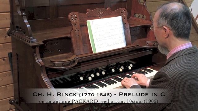 Christian Heinrich Rinck(1770-1846) - Prelude in C on a PACKARD parlor organ(10stops, 1905) смотреть онлайн