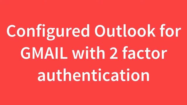 Configure Email Client for Gmail 2 Factor Authentication смотреть онлайн