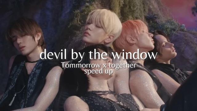 Devil by the window-TXT speed up|Speed Up songs~ смотреть онлайн