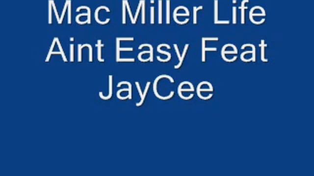 Mac Miller Life Aint Easy Feat JayCee смотреть онлайн
