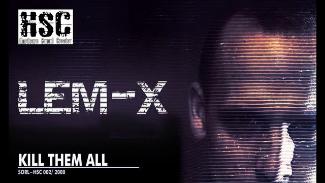 Lem-X / Kill Them All смотреть онлайн