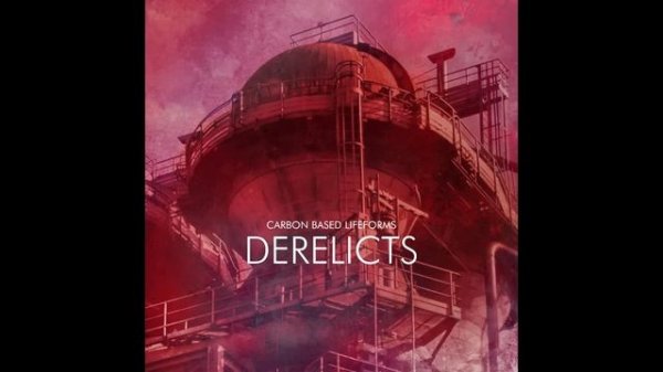 Carbon Based Lifeforms "Derelicts" [Full Album - 2017]
