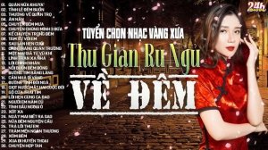 Nhạc Vàng Xưa Tuyển Chọn, Thư Giãn Ru Ngủ Về Đêm | Nhạc Trữ Tình Hải Ngoại Bất Hủ Ngược Thời Gian