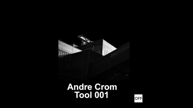 Andre Crom - Tool #001 - OFF181 смотреть онлайн