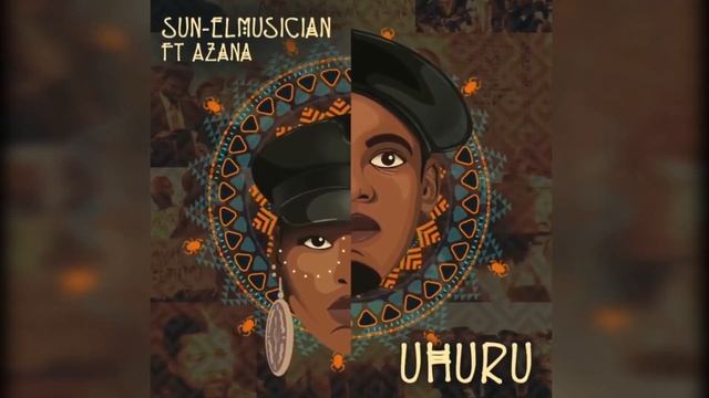 Sun-EL Musician Feat. Azana - Uhuru смотреть онлайн