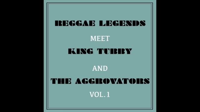 Reggae Legends Meet King Tubby And The Aggrovators Vol. 1 смотреть онлайн
