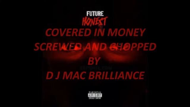 FUTURE - COVERED IN MONEY (SCREWED AND CHOPPED BY DJ MAC BRILLIANCE) смотреть онлайн