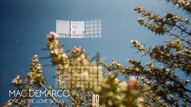 Mac DeMarco - One More Love Song (AUDIO 8D) смотреть онлайн