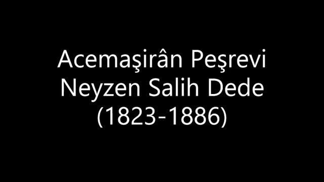 Acemâşiran Peşrevi - Neyzen Sâlih Dede Efendi #2020 #ınstrumental #turkish #music #Peşrev #saz смотреть онлайн