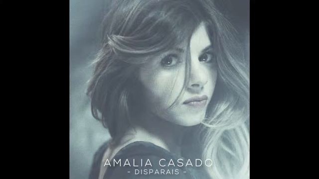 Amalia Casado - Disparais - Audio Vidéo смотреть онлайн
