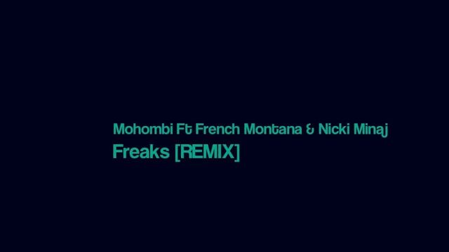 MOHOMBI FEAT. NICKI MINAJ & FRENCH MONTANA - FREAKS [REMIX] смотреть онлайн