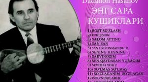 ДАДАХОН ХАСАНОВ ЭНГ САРА КУШИКЛАРИ 9