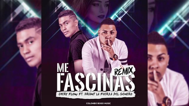 Chery Flow Ft Briant La Fuerza Del Genero - Me Fascinas Remix смотреть онлайн