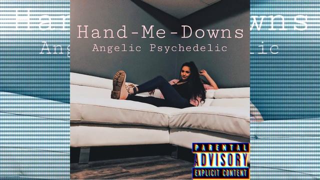 Hand-Me-Downs - Angelic Psychedelic (Prod. SOLXCE) смотреть онлайн