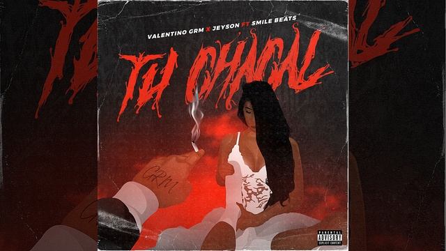 Tu Chacal (feat. Valentino GRM & JEYSON) смотреть онлайн