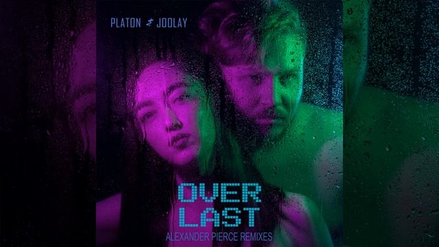 Platon & Joolay · Last (Alexander Pierce Remix)