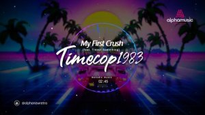Timecop1983 - My First Crush (feat. Trevor Something)