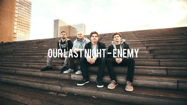 Our Last Night - Enemy смотреть онлайн