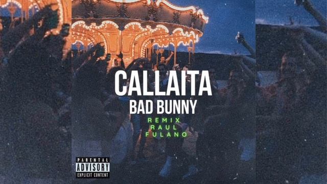 Bad Bunny - Callaita (Raul Fulano Remix) смотреть онлайн