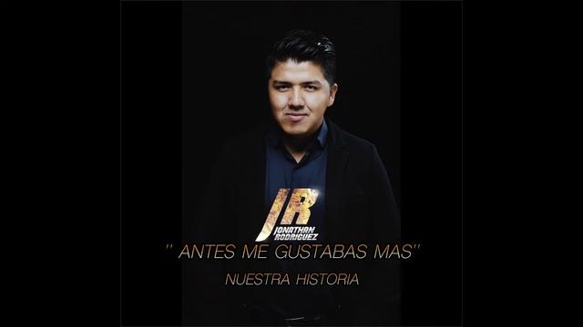 ANTES ME GUSTABAS MAS (audio) - JONATHAN RODRIGUEZ смотреть онлайн