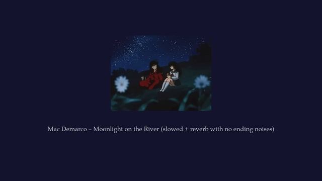 Mac Demarco - Moonlight on the River (slowed + reverb with no ending noises) смотреть онлайн