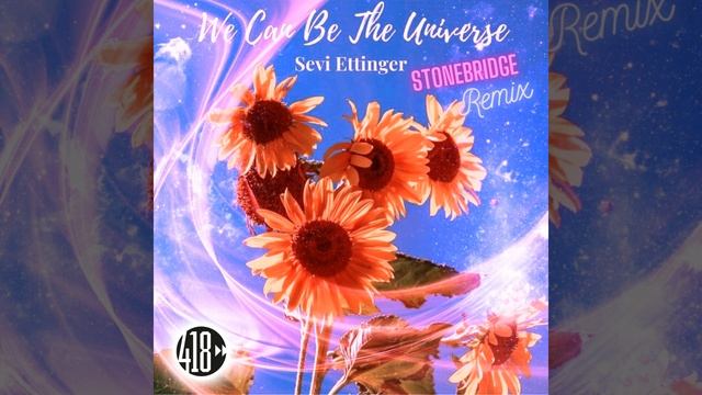 We Can Be The Universe (StoneBridge Extended Epic Mix) смотреть онлайн