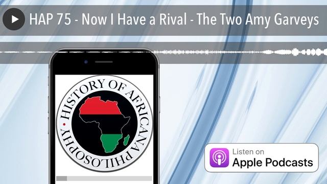 HAP 75 - Now I Have a Rival - The Two Amy Garveys смотреть онлайн