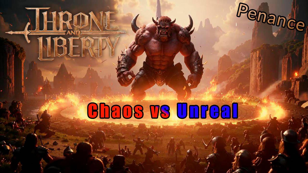 [Penance] Chaos Vs Unreal: Начало
