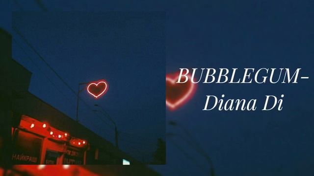 DIANA DI - BUBBLEGUM (slowed)