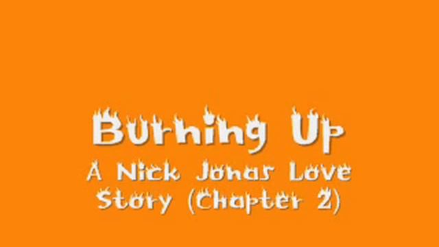 Burning Up (A Nick Jonas Love Story Ch. 2) смотреть онлайн