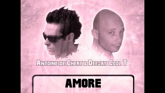 Deejay Cool T & Antoine de Chéry 'AMORE' Original Mix LP3 @2011 смотреть онлайн